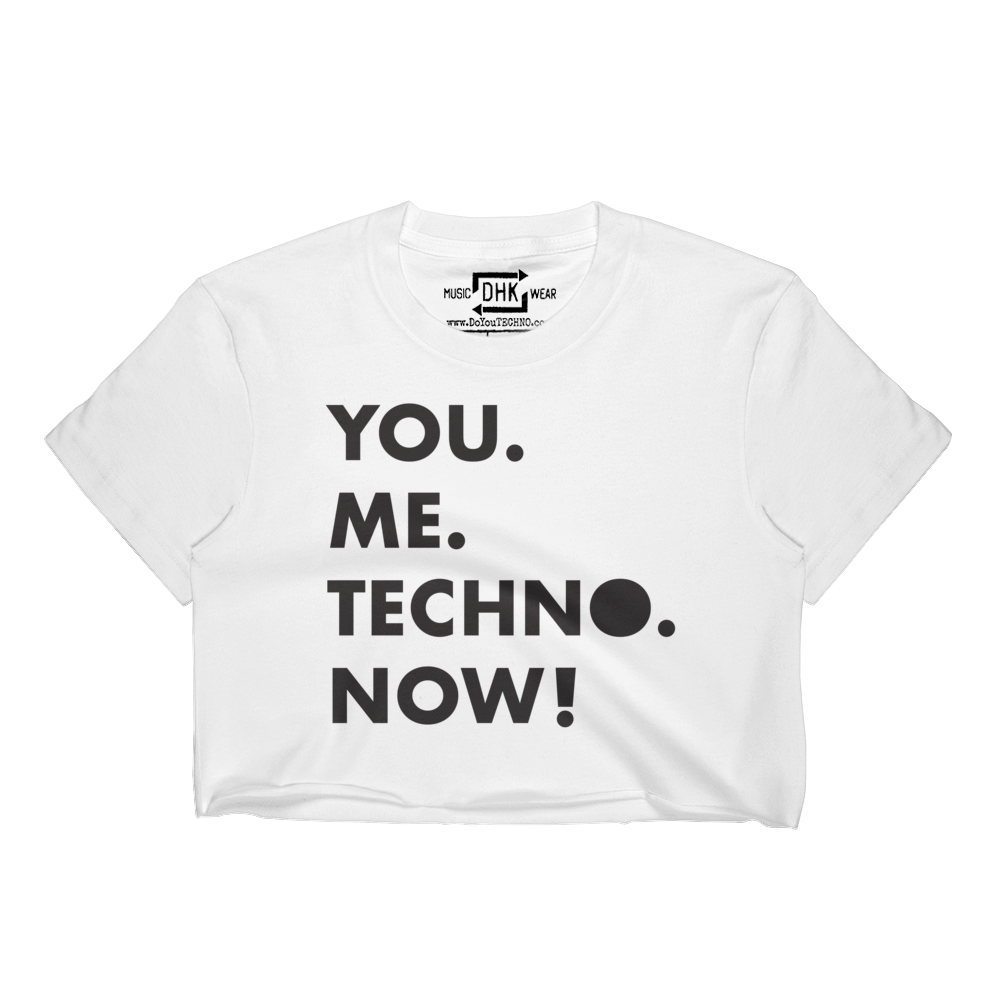 "YOU. ME. TECHNO. NOW!" Women's Cropped T-Shirt (White)